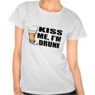 Kiss me Im Drunk T Shirt