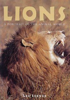 Lions A Portrait of the Animal World Lee Server 9781597641302 Books