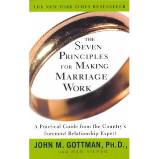 The Seven Principles for Making Marriage Work (Paperback) Marriage