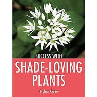Success With Shade Loving Plants (Paperback)