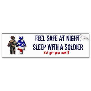Feel Safe At Night; Sleep With a Soldier Bumper Stickers