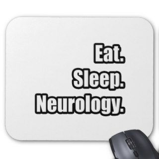 Eat. Sleep. Neurology. Mouse Pad