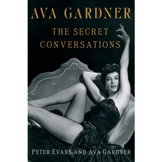 Ava Gardner The Secret Conversations by Peter E
