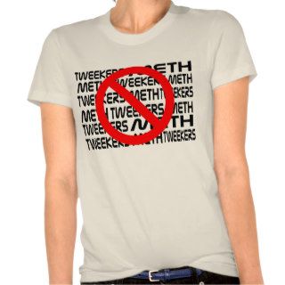 No Meth, No Tweakers Women's T Shirt