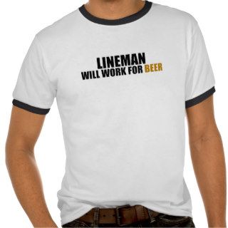 Lineman Will Work for Beer Shirt