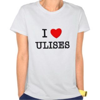 I Love Ulises Shirt