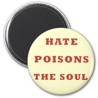 Hate Poisons the Soul Fridge Magnet