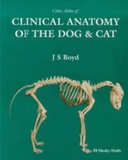 Colour Atlas of Clinical Anatomy of the Dog and Cat J.S. Boyd, C. Paterson, N. May, Jack Boyd, Calum Paterson, Allan May 9780723420477 Books