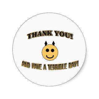 Thank You And Have A Terrible Day Stickers