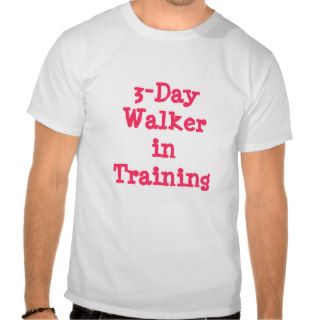 3 Day Walker in Training Tshirt