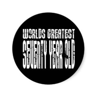 70th Birthday 70 World's Greatest Seventy Year Old Round Stickers