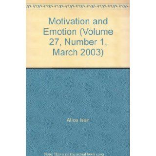 Motivation and Emotion (Volume 27, Number 1, March 2003) Alice Isen Books