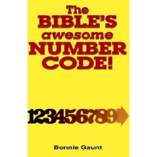 The Bible's Awesome Number Code Bonnie Gaunt 9780932813831 Books