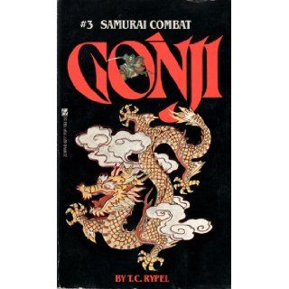 Gonji Samurai Combat; Number Three T. C. Rypel 9780821711910 Books