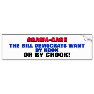 OBAMA CARE DEMS WANT IT BY HOOK OR BY CROOK BUMPER STICKER