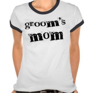 Groom's Mom Black Text T shirts