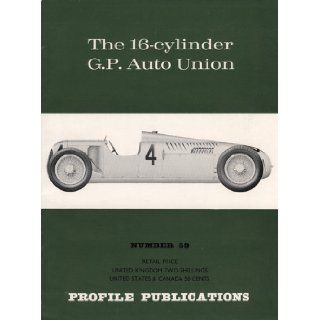The 16 cylinder G.P. Auto Union. Profile Publications Number 59 Books