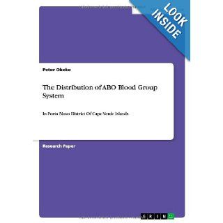 The Distribution of Abo Blood Group System Peter Okeke 9783640790739 Books
