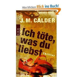 Ich tte, was du liebst J. M. Calder, Anja Schnemann Bücher