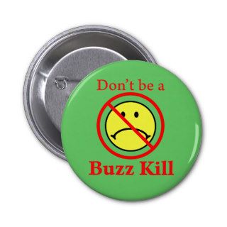 Don't Be a Buzz Kill Button