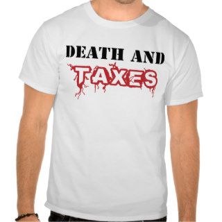 Death and Taxes T shirt