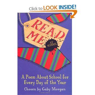 Read Me at School A Poem About School for Every Day of the Year Gaby Morgan 9780330472098 Books