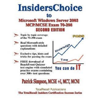 Insiderschoice to MCP/MCSE Exam 70 298 Windows Server 2003 Certification Designing Security for a Microsoft Windows Server 2003 Network with  Patrick Simpson 9781590950487 Books