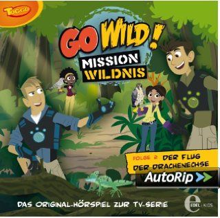 Go Wild   Mission Wildnis   "Der Flug der Drachenechse", Das Original Hrspiel zur TV Serie, Folge 2 Musik