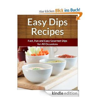 Dip Recipes Fast, Fun and Easy Gourmet Dips for All Occasions (The Easy Recipe) eBook Scarlett Aphra Kindle Shop