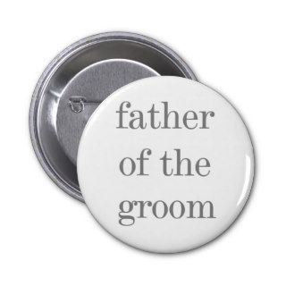 Gray Text Father of Groom Pinback Buttons