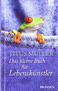 Das kleine Buch fr Lebensknstler Titus Mller Bücher