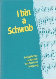 I bin a Achwob. Schwbisches Liederbuch vom Illertisser Dreigesang. ILLERTISSER DREIGESANG Bücher