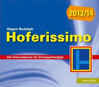 Hoferissimo 2013/14. Der Einkaufsplaner fr Schnppchenjger Hagen Rudolph Bücher