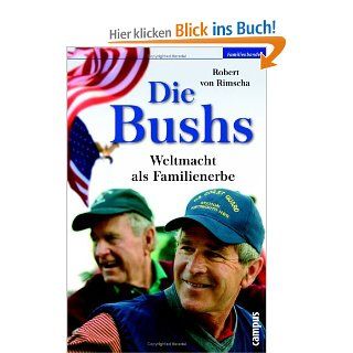 Die Bushs Weltmacht als Familienerbe Robert von Rimscha Bücher