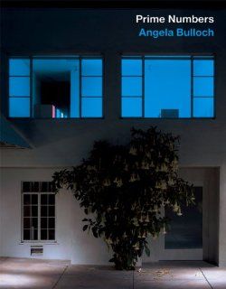 Angela Bulloch Prime Numbers Angela Bulloch 9783865600974 Books