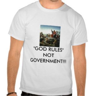 "GOD RULES" NOT GOVERNMENT T SHIRTS