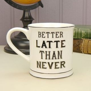 better latte than never mug by lisa angel homeware and gifts