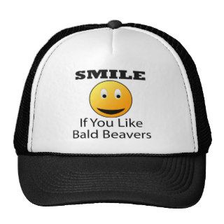 Smile If You Like Bald Beaver Hats