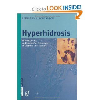 Hyperhidrosis Physiologisches und krankhaftes Schwitzen in Diagnose und Therapie (German Edition) 9783798514751 Medicine & Health Science Books @