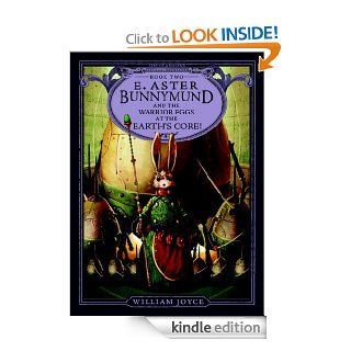 E. Aster Bunnymund and the Warrior Eggs at the Earth's Core (The Guardians)   Kindle edition by William Joyce. Children Kindle eBooks @ .