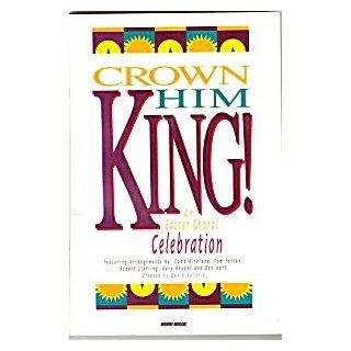 Crown Him King An Easter Choral Celebration Music