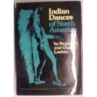 Indian Dances of North America Their Importance to Indian Life Reginald Laubin 9780806113197 Books