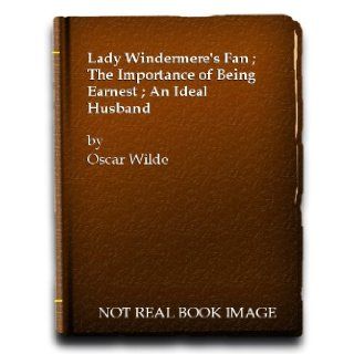 Lady Windermere's Fan; A Woman Of No Importance; An Ideal Husband; The Importance Of Being Ernest; Salome Oscar Wilde 9780140480160 Books
