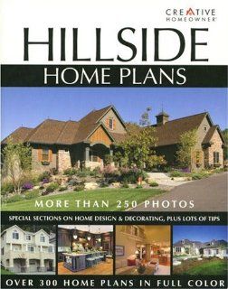 Hillside Home Plans Editors of Creative Homeowner Books