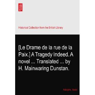 [Le Drame de la rue de la Paix.] A Tragedy Indeed. A novelTranslatedby H. Mainwaring Dunstan. Adolphe. Belot Books
