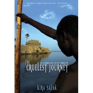 Cruelest Journey Six Hundred Miles To Timbuktu Kira Salak 9780792274575 Books