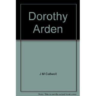 Dorothy Arden A Story of England and France Two Hundred Years Ago J.M.CALLWELL Books