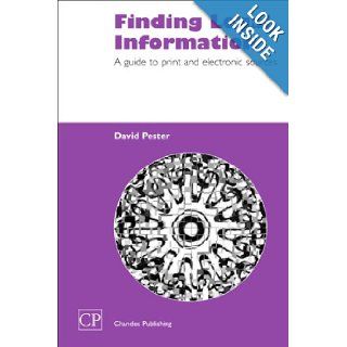 Finding Legal Information A Guide to Print and Electronic Sources (Chandos Information Professional Series) David Pester 9781843340461 Books