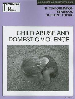 Child Abuse and Domestic Violence (Information Plus Reference Child Abuse & Domestic Violence) Melissa J. Doak 9781414433714 Books