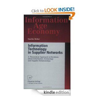 Information Technology in Supplier Networks A Theoretical Approach to Decisions about Information Technology and Supplier Relationships (Information Age Economy)   Kindle edition by Sascha Weber. Business & Money Kindle eBooks @ .